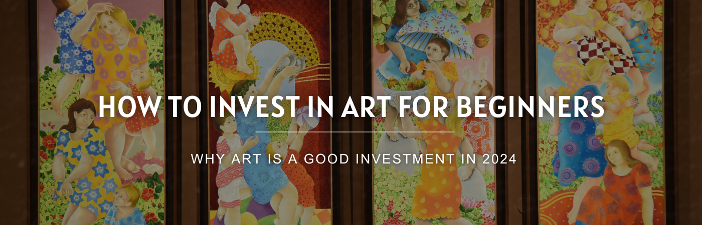 How to Invest in Art for Beginners: Why Art is a Good Investment in 2024?