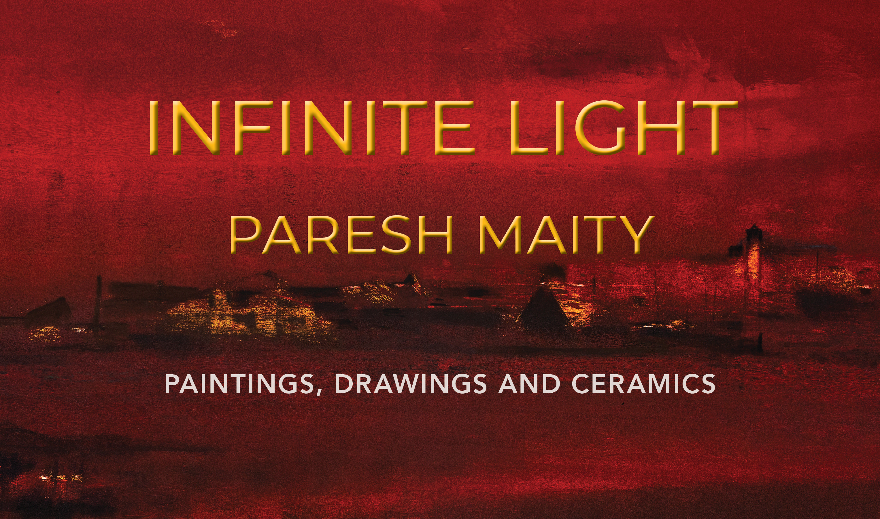 INFINITE LIGHT | A SOLO EXHIBITION BY PARESH MAITY